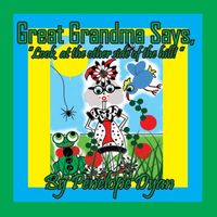 Great Grandma Says, Look at the other side of the hill!