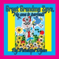 Great Grandma Says, No one is perfect!