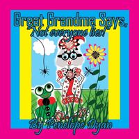 Great Grandma Says, Not everyone lies!