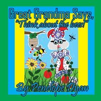 Great Grandma Says, Think about the bees!