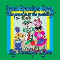 Great Grandma Says, The proof is in the pudding!