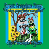 Great Grandma Says, No two snowflakes are alike!
