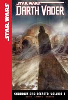 Star Wars: Shadows and Secrets: Volume 1