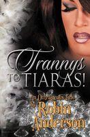 Cover of Trannys to Tiaras! by Robin Anderson