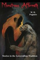 Cover of Monstrous Aftermath by W.H. Pugmire