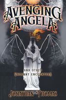 Cover of Avenging Angela and Other Uncanny Encounters by Jonathan Thomas