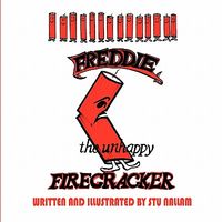Cover of Freddie, the Unhappy Firecracker by Stu Nallam