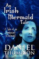 Cover of An Irish Mermaid Tale: A Tale of an Immigrant Mermaid by Daniel Thompson