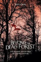 Cover of Beyond the Dead Forest: The Bizarre Adventures of Carter and Kat by Steve Groll