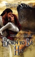 Cover of Born to Be His by Wendy Stone