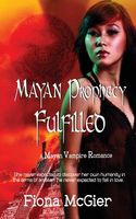 Cover of Mayan Prophecy Fulfilled by Fiona McGier