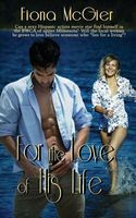 Cover of For the Love of His Life by Fiona McGier