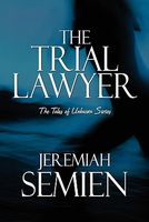 The Trial Lawyer: The Tales of Unknown Series