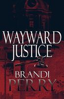 Cover of Wayward Justice by Brandi Perry