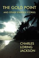 Cover of The Gold Point and Other Strange Stories by Charles Loring Jackson