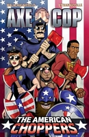 Cover of Axe Cop Volume 6: American Choppers by Malachai Nicollle