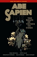 Abe Sapien Volume 4: The Shape of Things to Come