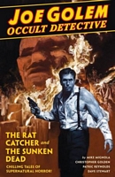 Joe Golem: Occult Detective Volume 1-- The Rat Catcher and The Sunken Dead