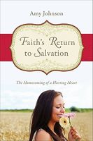 Faith's Return to Salvation: The Homecoming of a Hurting Heart