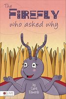 Cover of The Firefly Who Asked Why by Carol Edwards