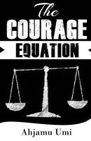 Cover of The Courage Equation by Ahjamu R. Umi