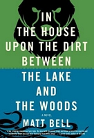 In the House Upon the Dirt Between the Lake and the Woods