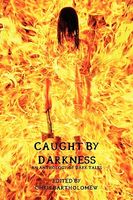 Cover of Caught by Darkness: An Anthology of Dark Tales by Jessy Marie Roberts
