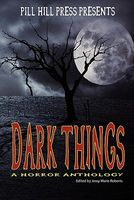 Cover of Dark Things: A Horror Anthology by Jessy Marie Roberts