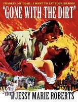 Cover of Gone with the Dirt: Undead Dixie by Jessy Marie Roberts