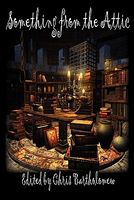 Cover of Something from the Attic by Chris Bartholomew