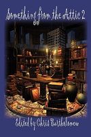 Cover of Something from the Attic 2 by Chris Bartholomew