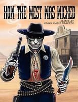 Cover of How the West Was Wicked by Jessy Marie Roberts