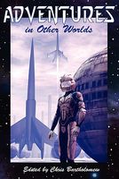Cover of Adventures in Other Worlds by Chris Bartholomew
