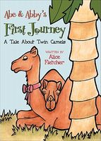 Cover of Abe & Abby's First Journey: A Tale about Twin Camels by Alice Fletcher
