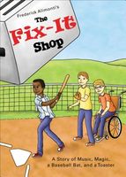 The Fix-It Shop: A Story of Music, Magic, a Baseball Bat, and a Toaster