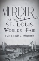 Cover of Murder at the St. Louis Worlds Fair by J.C.R; Sally A. Forehand