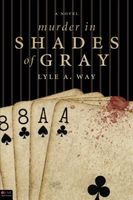 Cover of Murder in Shades of Gray by Lyle A. Way