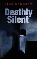 Cover of Deathly Silent by Rick Gangraw