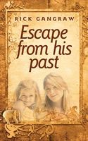 Cover of Escape from His Past by Rick Gangraw