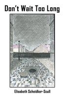 Cover of Don't Wait Too Long by Elisabeth Scheidker-Scull