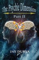 The Psychic Dimension, Part II