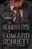 Cover of The Reanimation of Edward Schuett by Derek J. Goodman