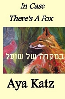 Cover of In Case There's a Fox by Aya Katz