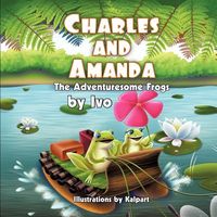 Charles and Amanda: The Adventuresome Frogs