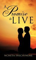 Cover of A Promise to Live by Ncheta Ihechineme