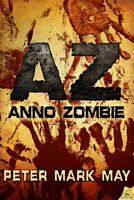 Cover of AZ: Anno Zombie by Peter Mark May