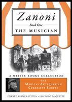Zanoni Book One: The Musician: The Magical Antiquarian Curiosity Shoppe, A Weiser Books Collection