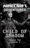 Child of Shadow: Season Two - Episode 2