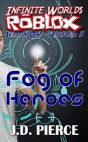 Fog of Heroes: Season One - Episode 5