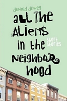 All the Aliens in the Neighborhood and Other Stories